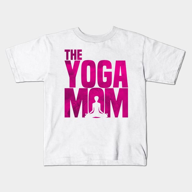 Womens Yoga Mom-Meditation Namaste Mothers Day Gift T Shirt Kids T-Shirt by CheesyB